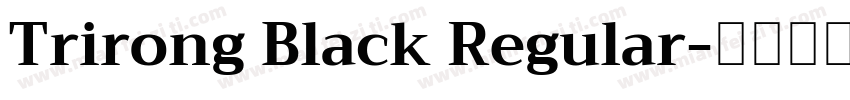 Trirong Black Regular字体转换